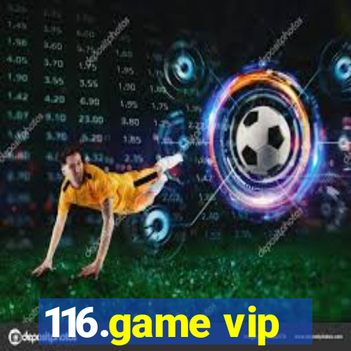 116.game vip